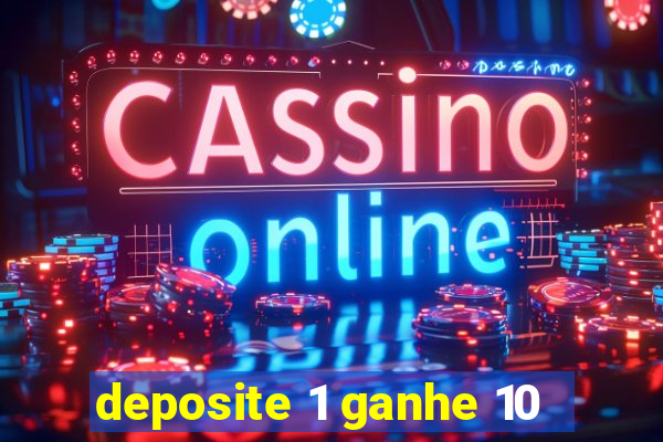 deposite 1 ganhe 10